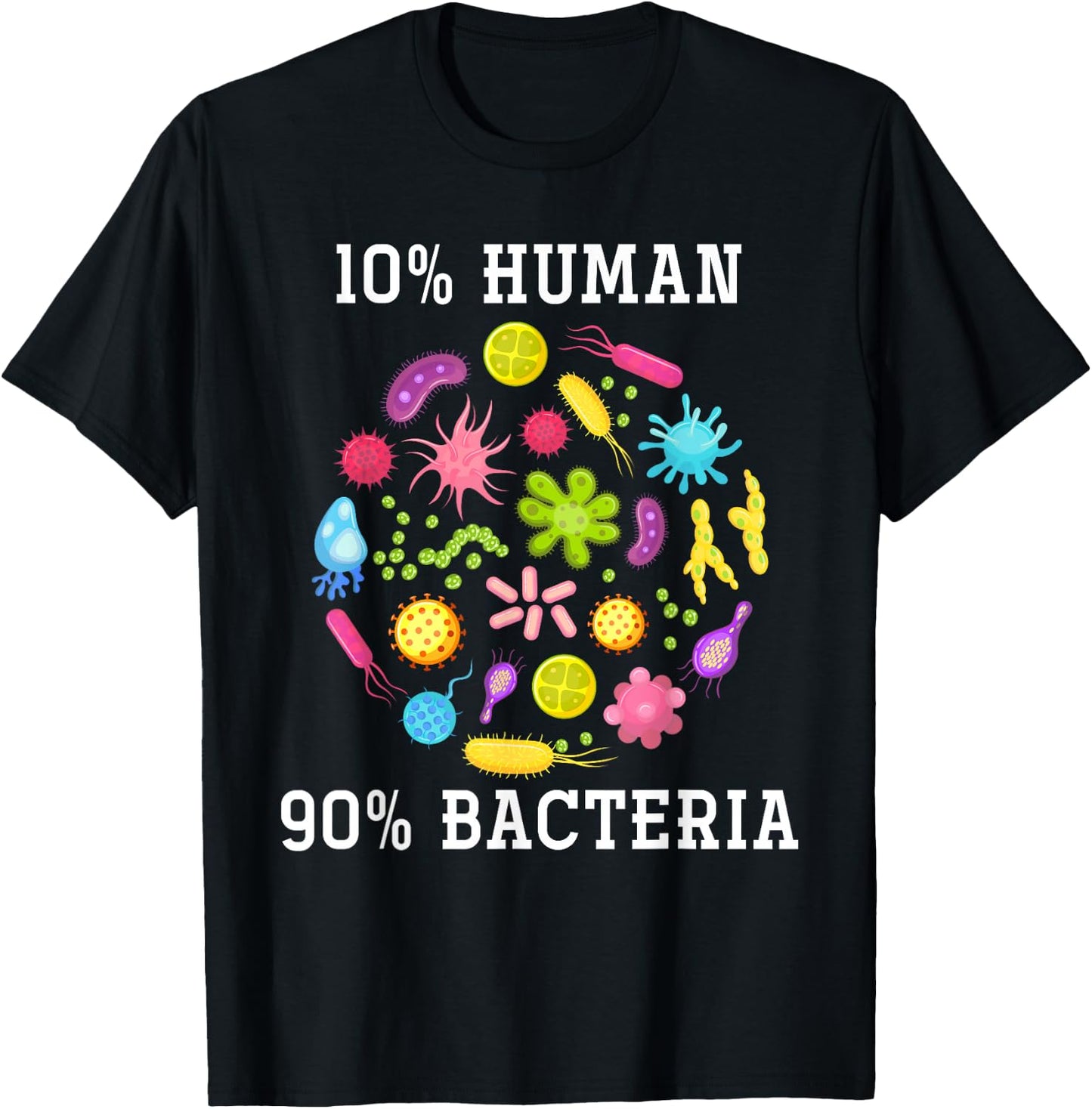 10% Human 90% Bacteria Biology T-Shirt - T-Shirt | Black