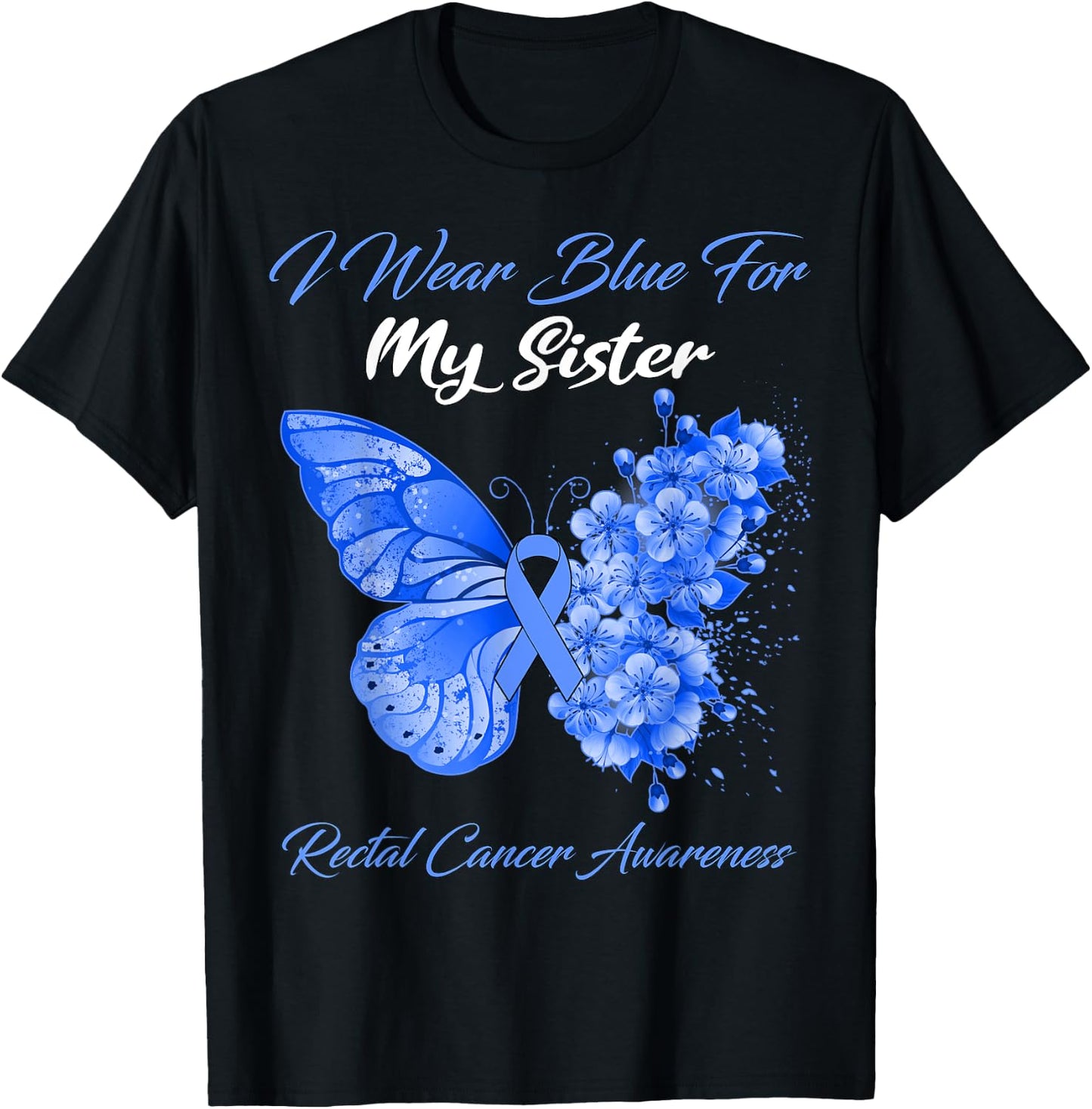 Butterfly I Wear Blue For My Sister Rectal Cancer Awareness T-Shirt - T-Shirt | Black