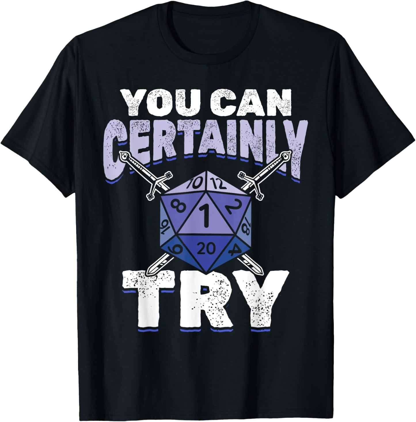 You can Certainly Try Critical - Funny RPG Dice Gamer T-Shirt - T-Shirt | Black