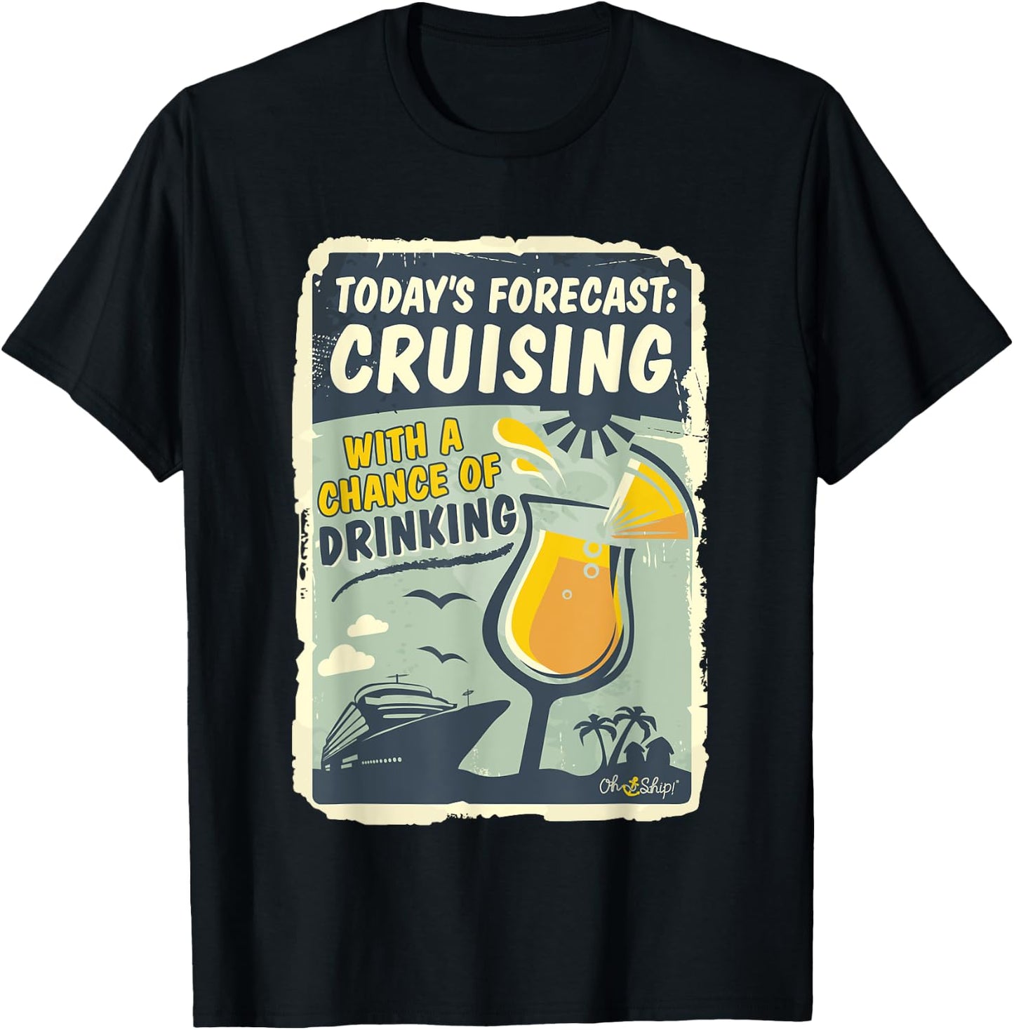 Today's Forecast Cruising with a Chance of Drinking Oh Ship T-Shirt - T-Shirt | Black