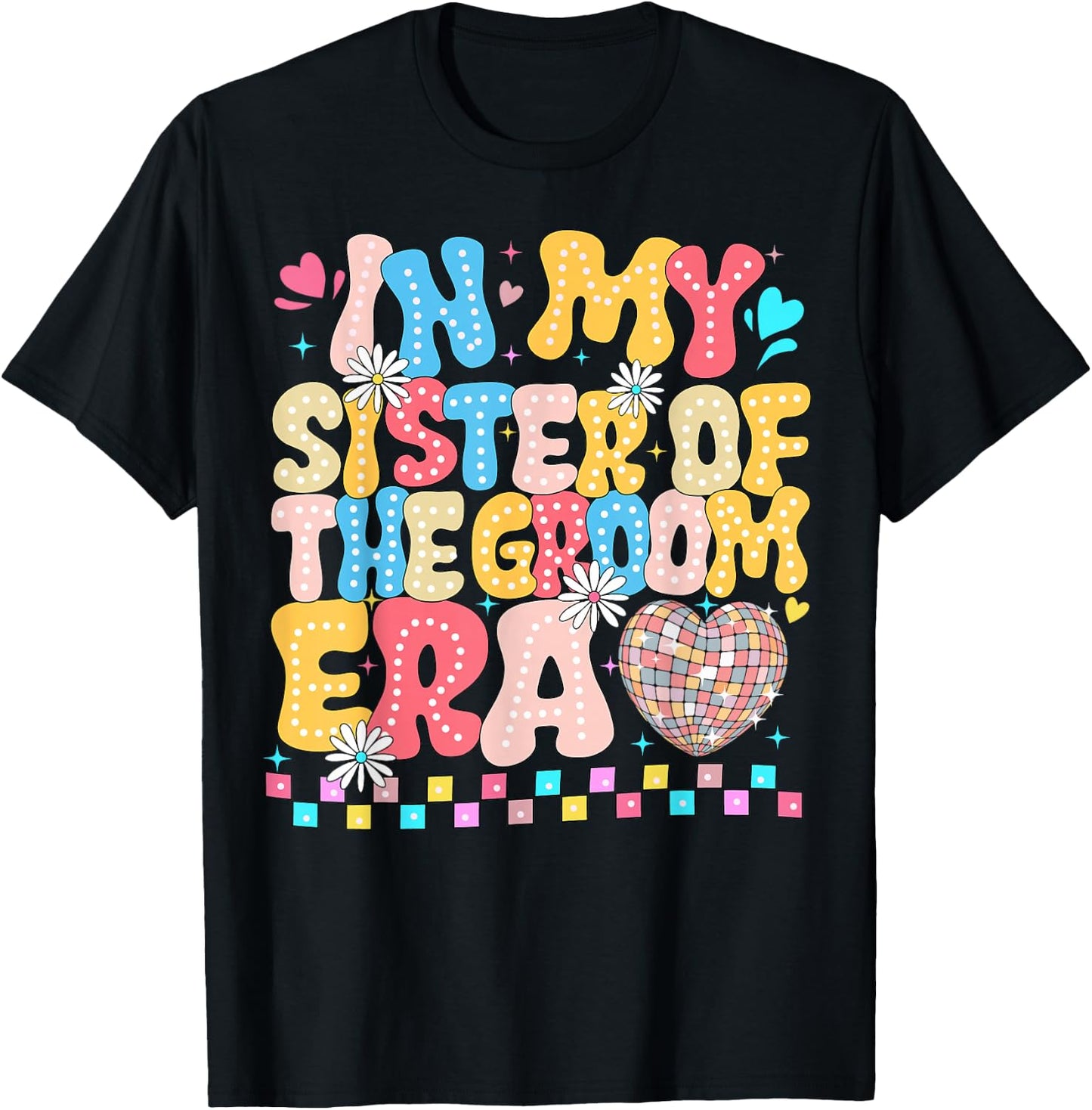 In the Age of My Sister of the Groom Sister of the Groom Funny T-Shirt - T-Shirt | Black