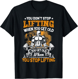 You Don't Stop Lifting When You Get Old Gift Weightlifting T-Shirt - T-Shirt | Black