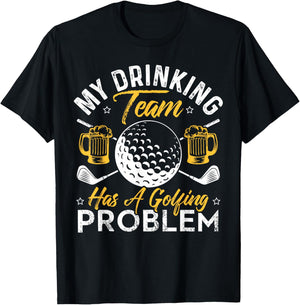 My Drinking Team Has A Golf Problem Shirt Funny Golf T-Shirt - T-Shirt | Black
