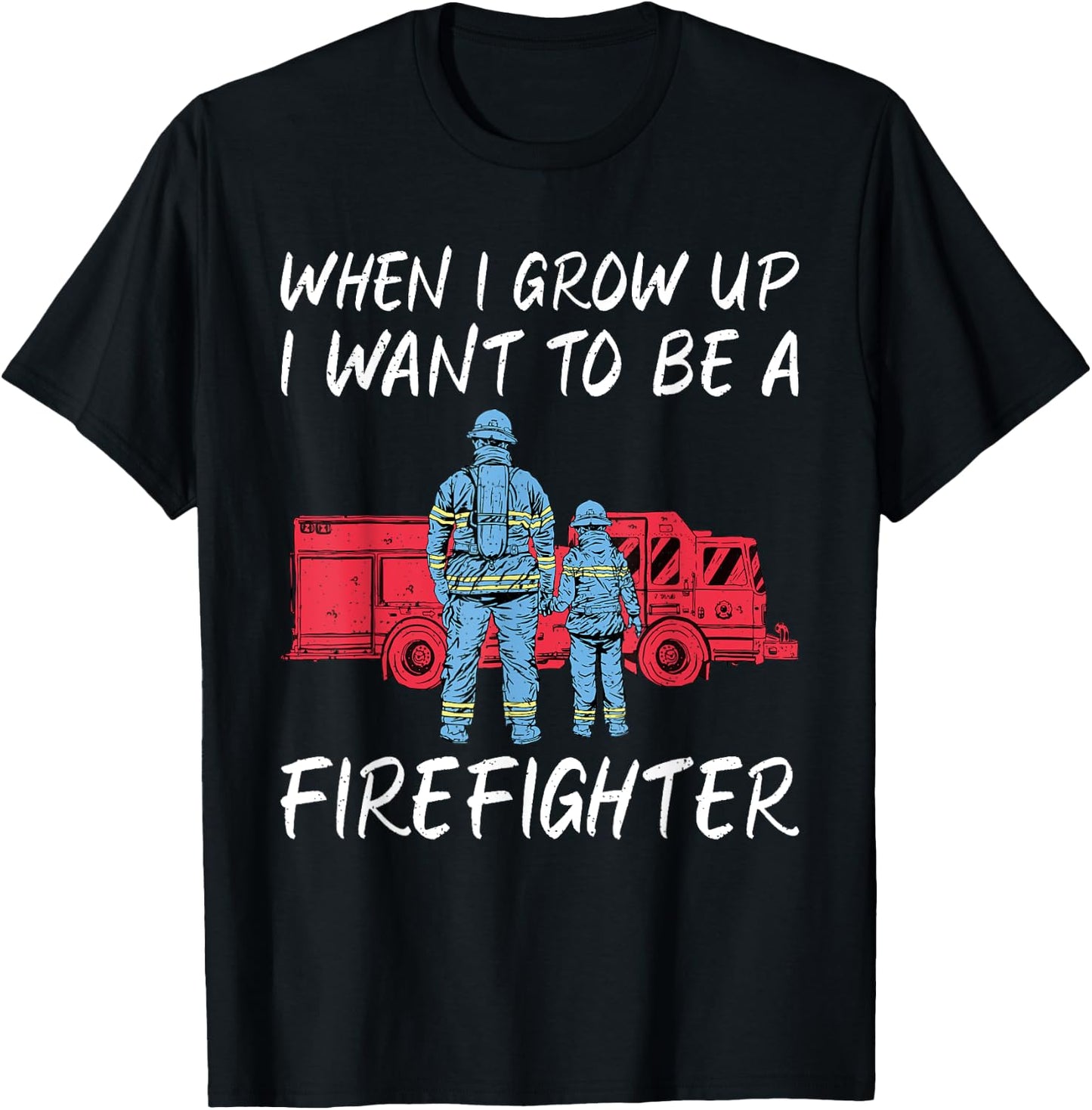 When i grow up i want to be a Firefighter Rescue Fireman T-Shirt - T-Shirt | Black
