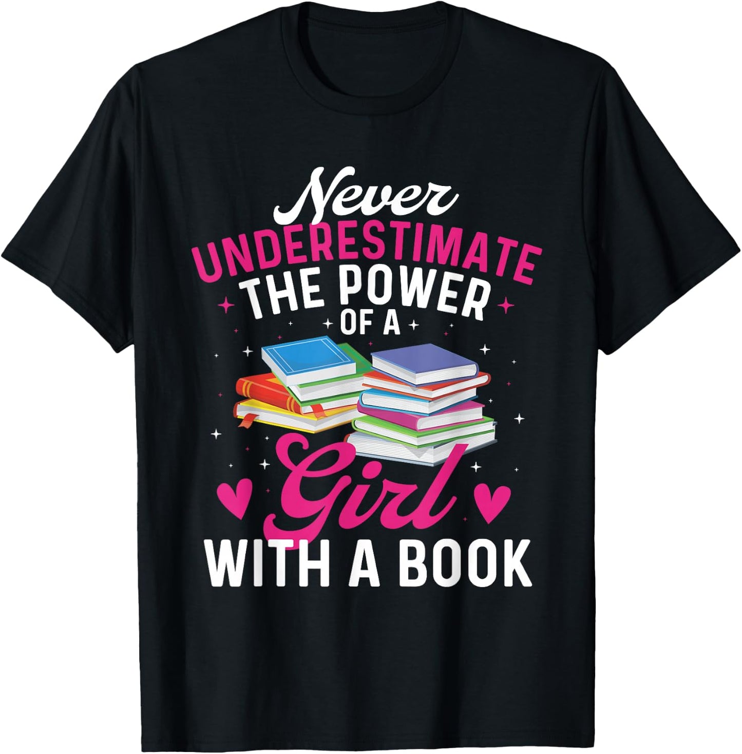 Never Underestimate The Power of A Girl with A Book - Reader T-Shirt - T-Shirt | Black