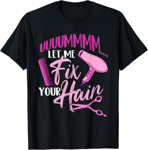 Let Me Fix Your Hair - Hairdresser Hairstylist Beautician T-Shirt - T-Shirt | Black