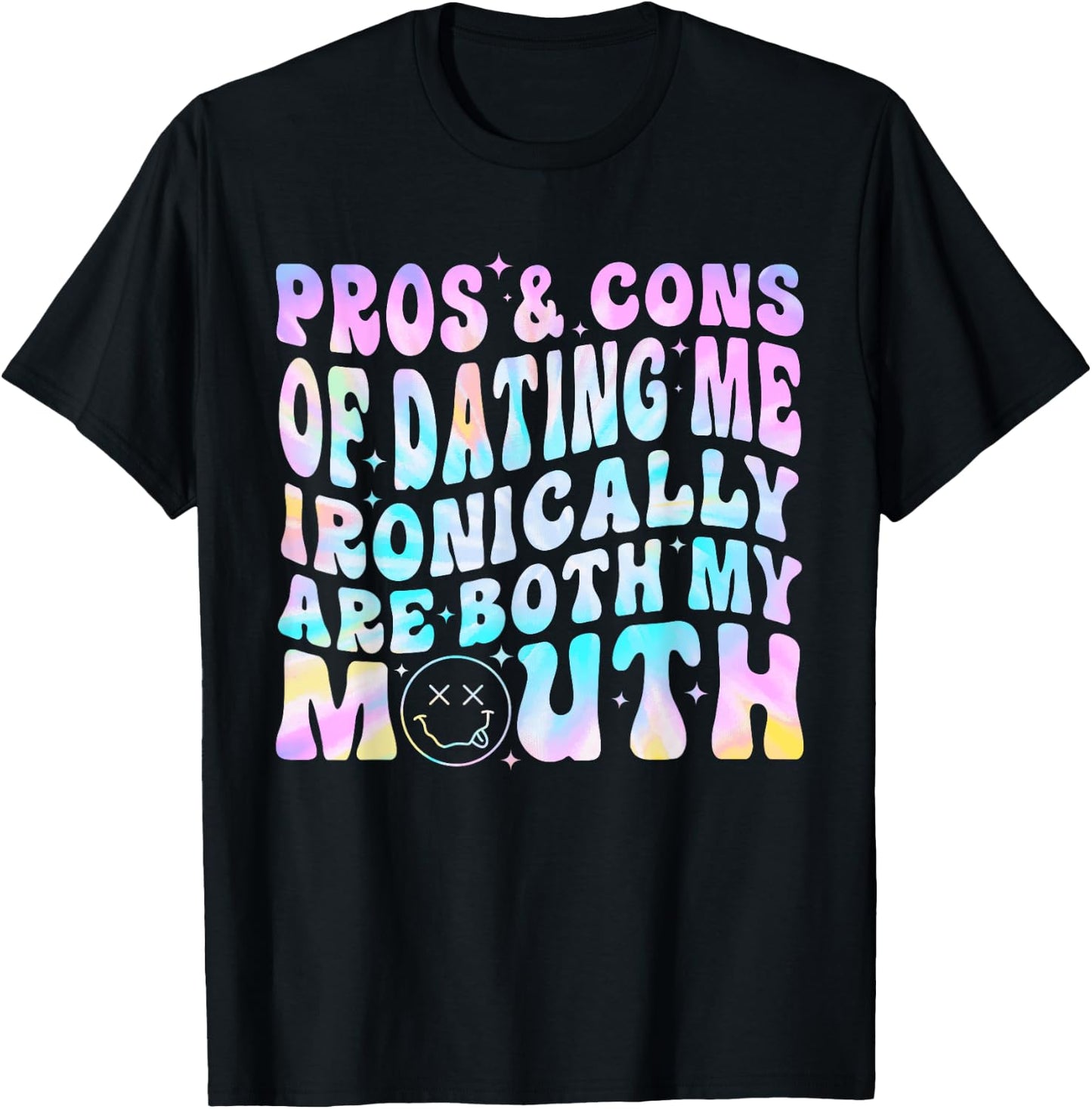 Pros & Cons of Dating Me Ironically Are Both My Mouth T-Shirt - T-Shirt | Black