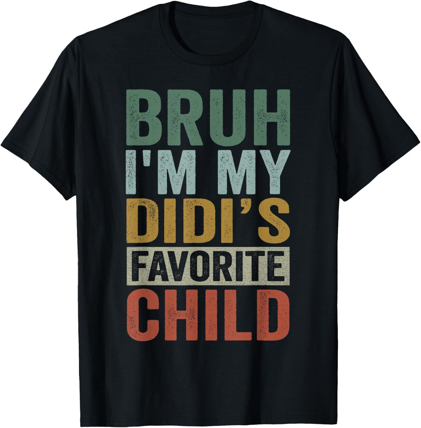 Bruh I'm My Didi's Favorite Child Retro Funny Family T-Shirt - T-Shirt | Black