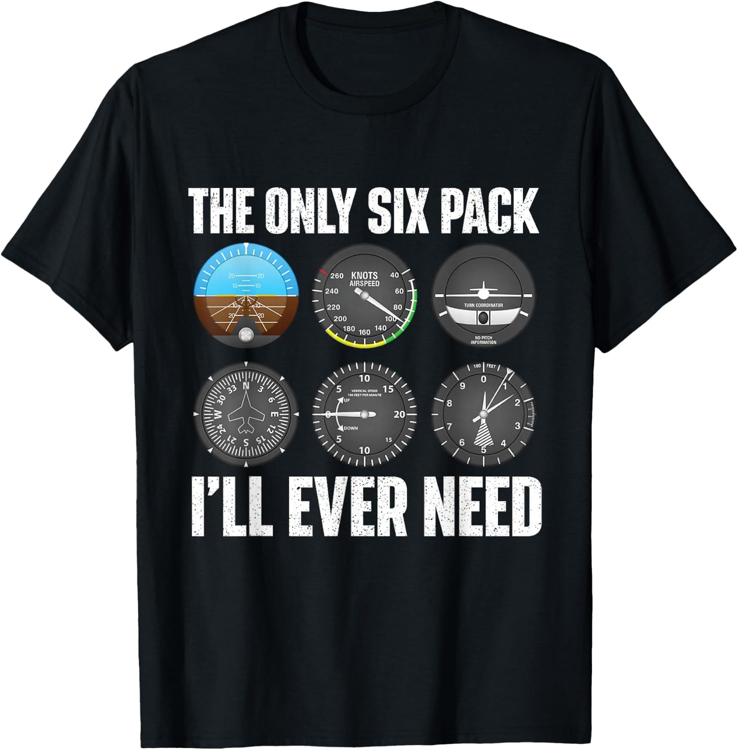 The Only Six Pack I'll Ever Need - Airline Pilot Plane Lover T-Shirt - T-Shirt | Black