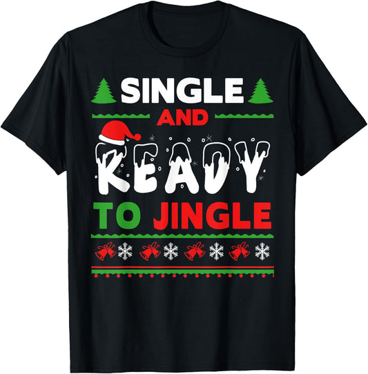 Single and Ready To Jingle Bells Ugly Holiday Christmas T-Shirt - T-Shirt | Black