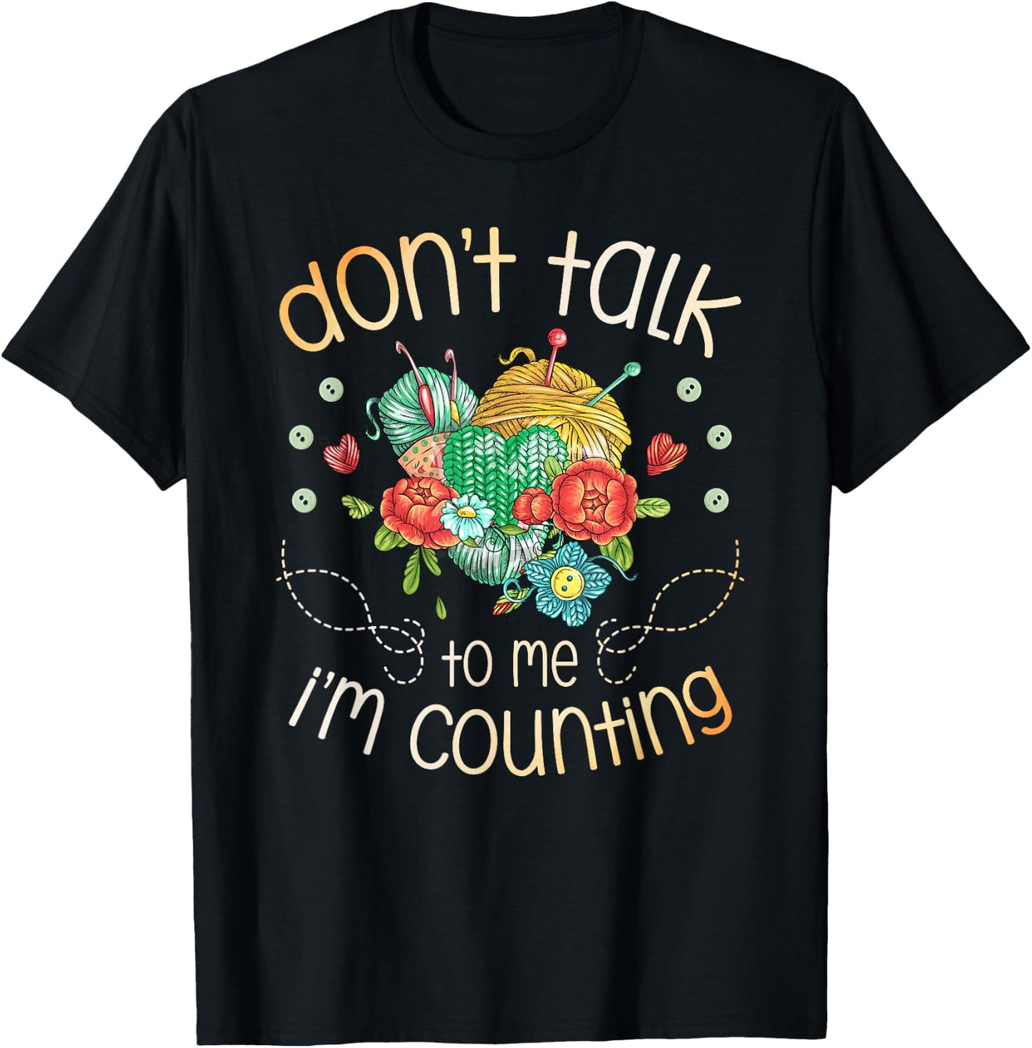 Don't Talk To Me I'm Counting for a Crocheter Crocheting T-Shirt - T-Shirt | Black