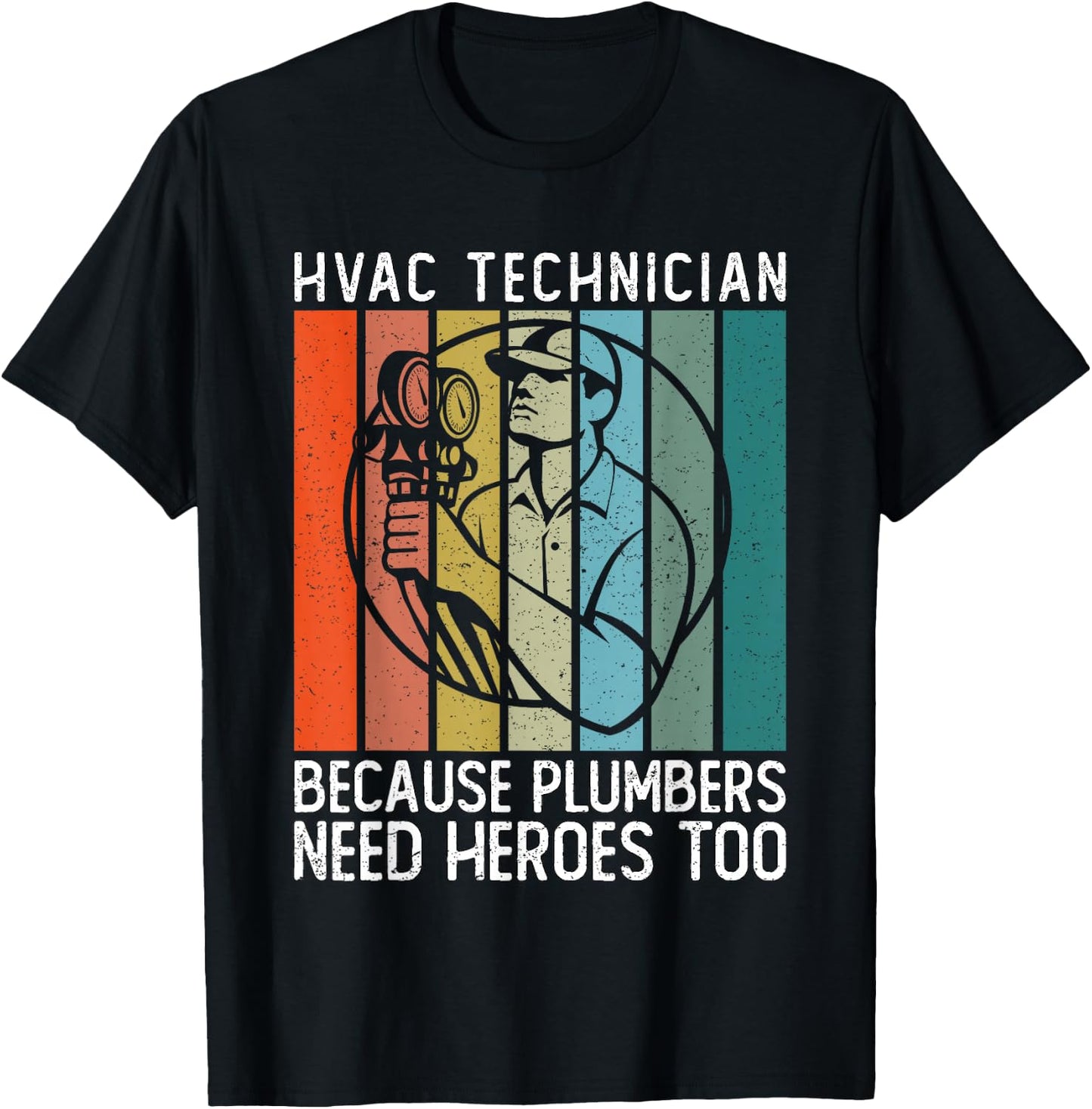 HVAC Technician Because Plumbers Need Heroes Too - HVAC Tech T-Shirt - T-Shirt | Black