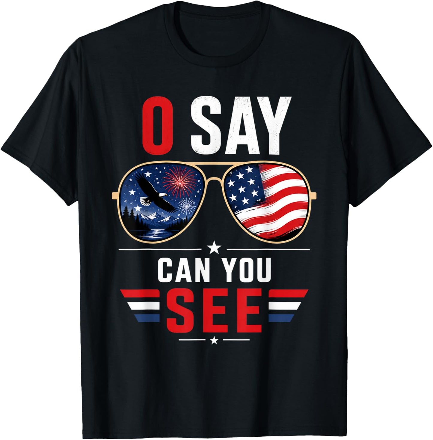 O Say Can You See 4th of July Patriotic Sunglasses T-Shirt - T-Shirt | Black