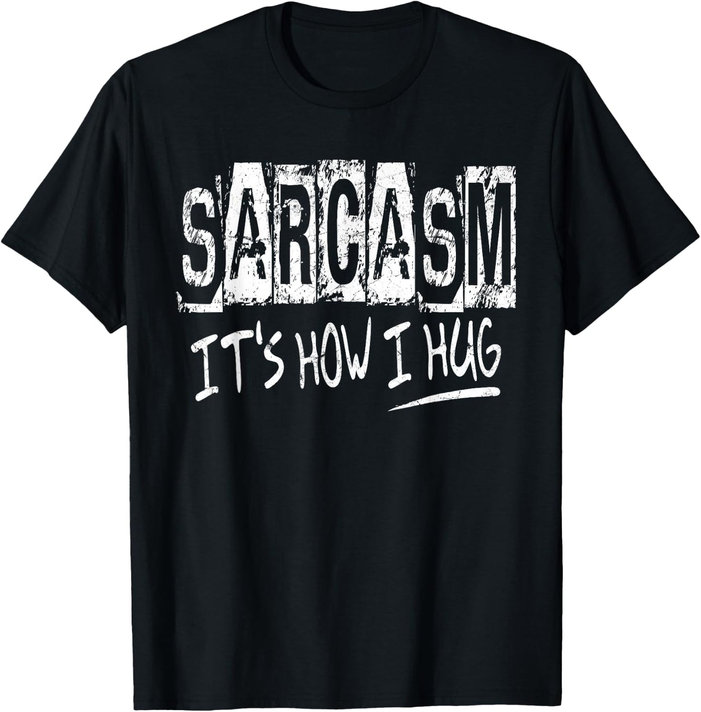 Sarcasm It’s How I Hug, Funny Gifts Sarcastic T-Shirt - T-Shirt | Black