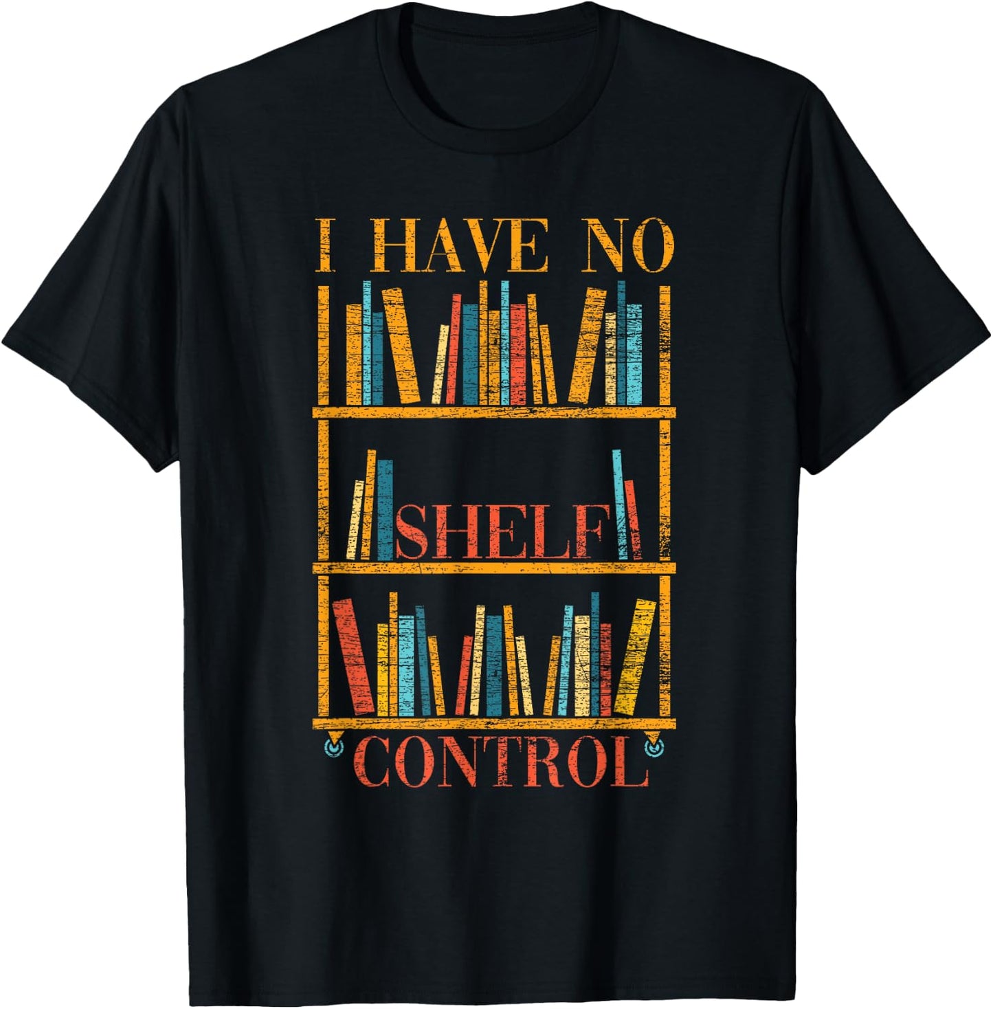 Funny Book Nerd Gift I Have No Shelf Control Library Reading T-Shirt - T-Shirt | Black