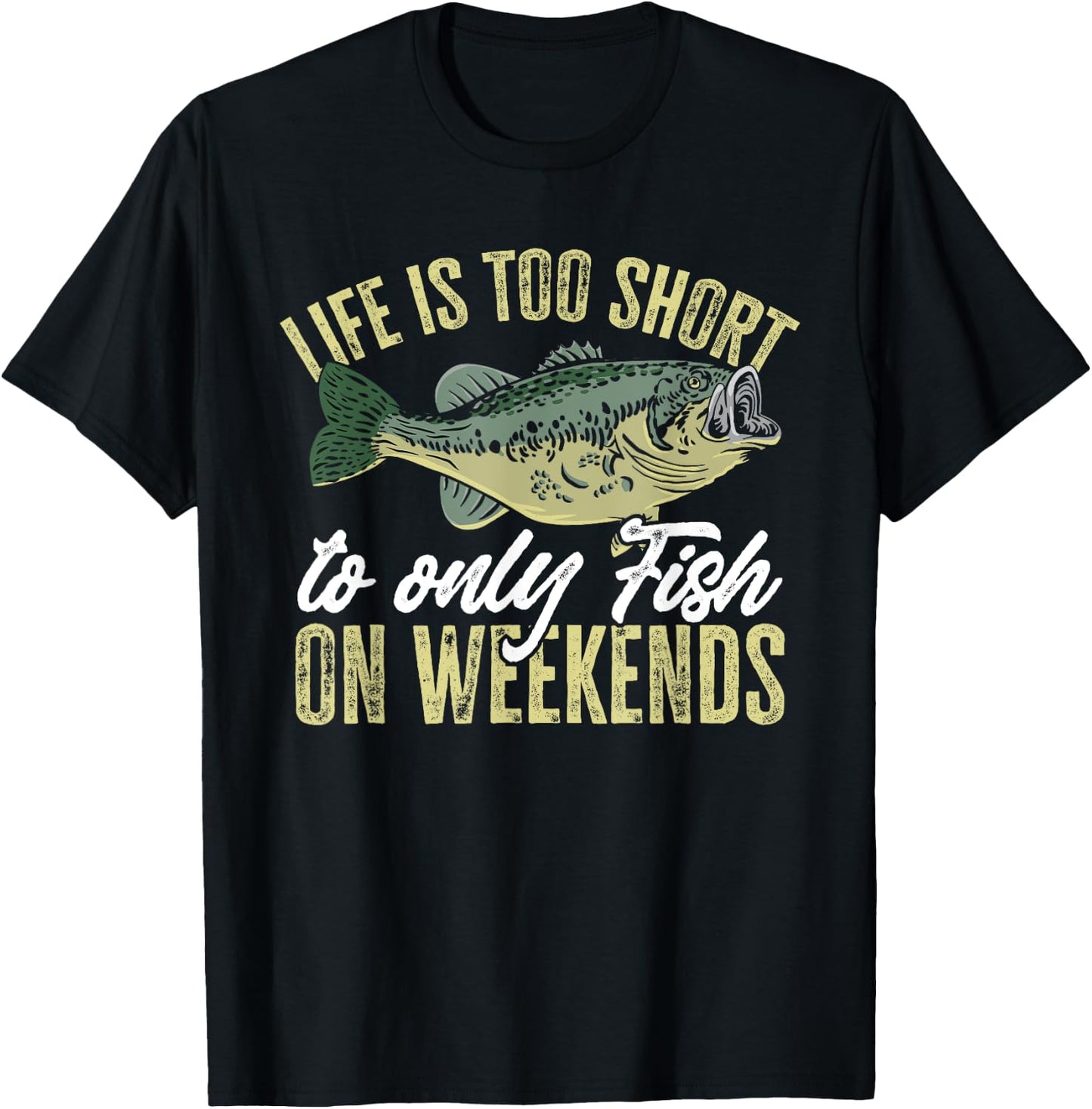 Fishing Fish life is too short to only fish on weekends T-Shirt - T-Shirt | Black