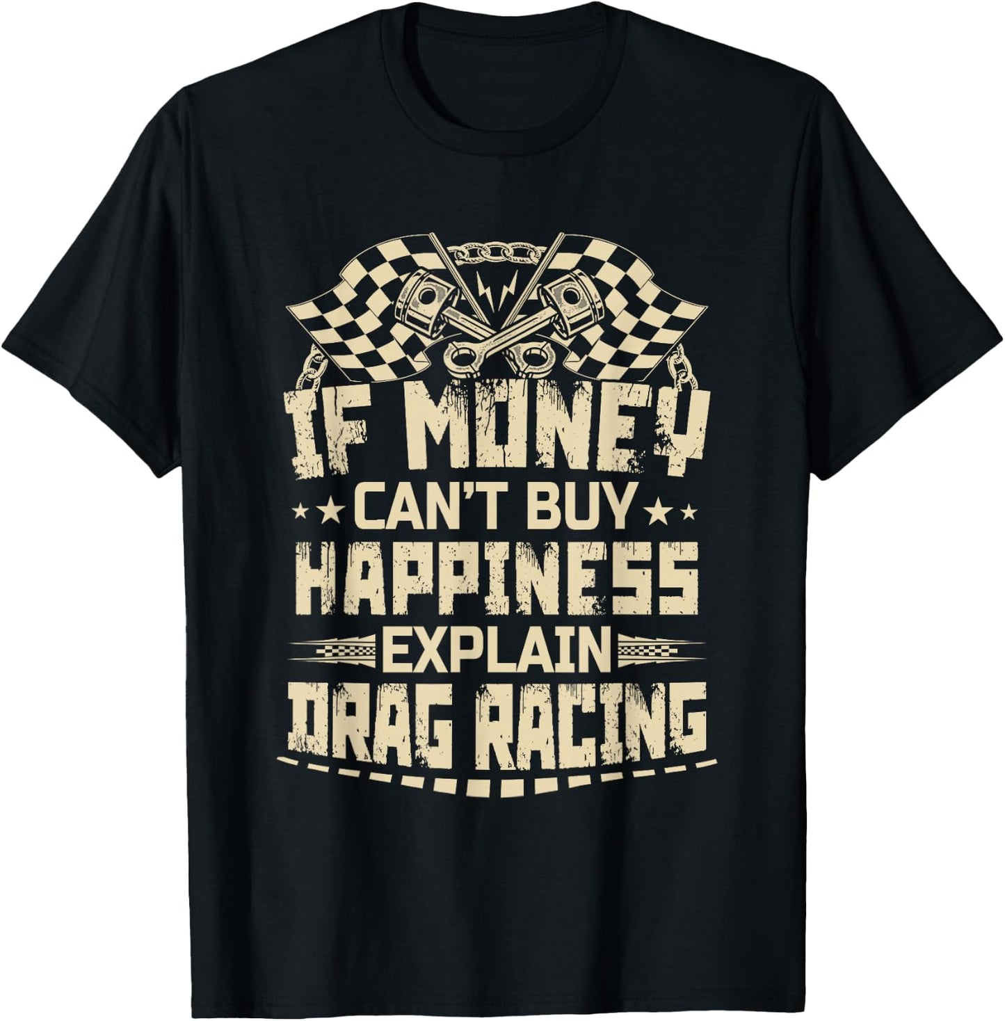 If Money Can't Buy Happiness Explain Drag Racing Funny T-Shirt - T-Shirt | Black