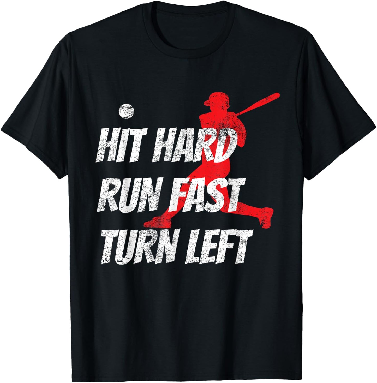 Hit Hard Run Fast Turn Left Baseball Gift T-Shirt - T-Shirt | Black