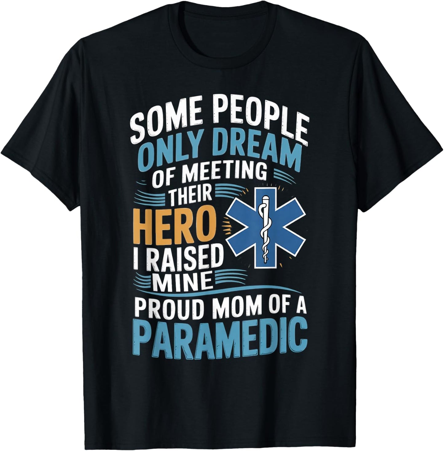 Medical Healthcare Ems Emt Raised Mine Proud Mom Paramedic T-Shirt - T-Shirt | Black