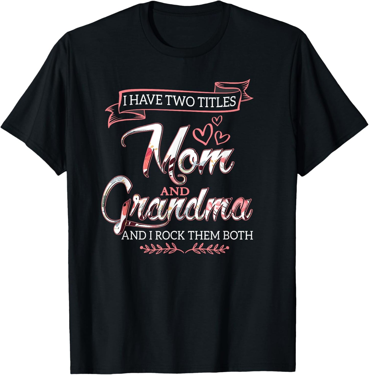 I Have Two Titles Mom Grandma And I Rock Them Mother's Day T-Shirt - T-Shirt | Black