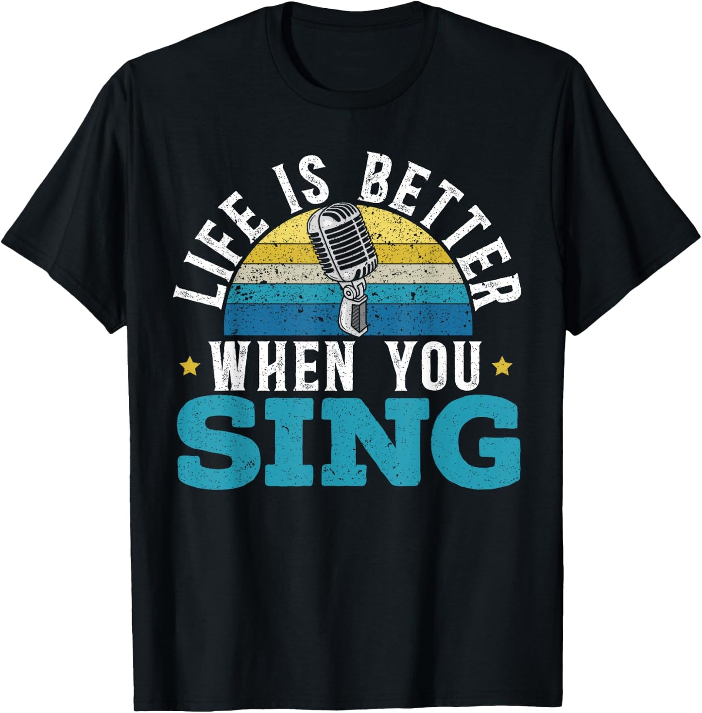 Life Is Better When You Sing Singer Music Karaoke Lover T-Shirt - T-Shirt | Black