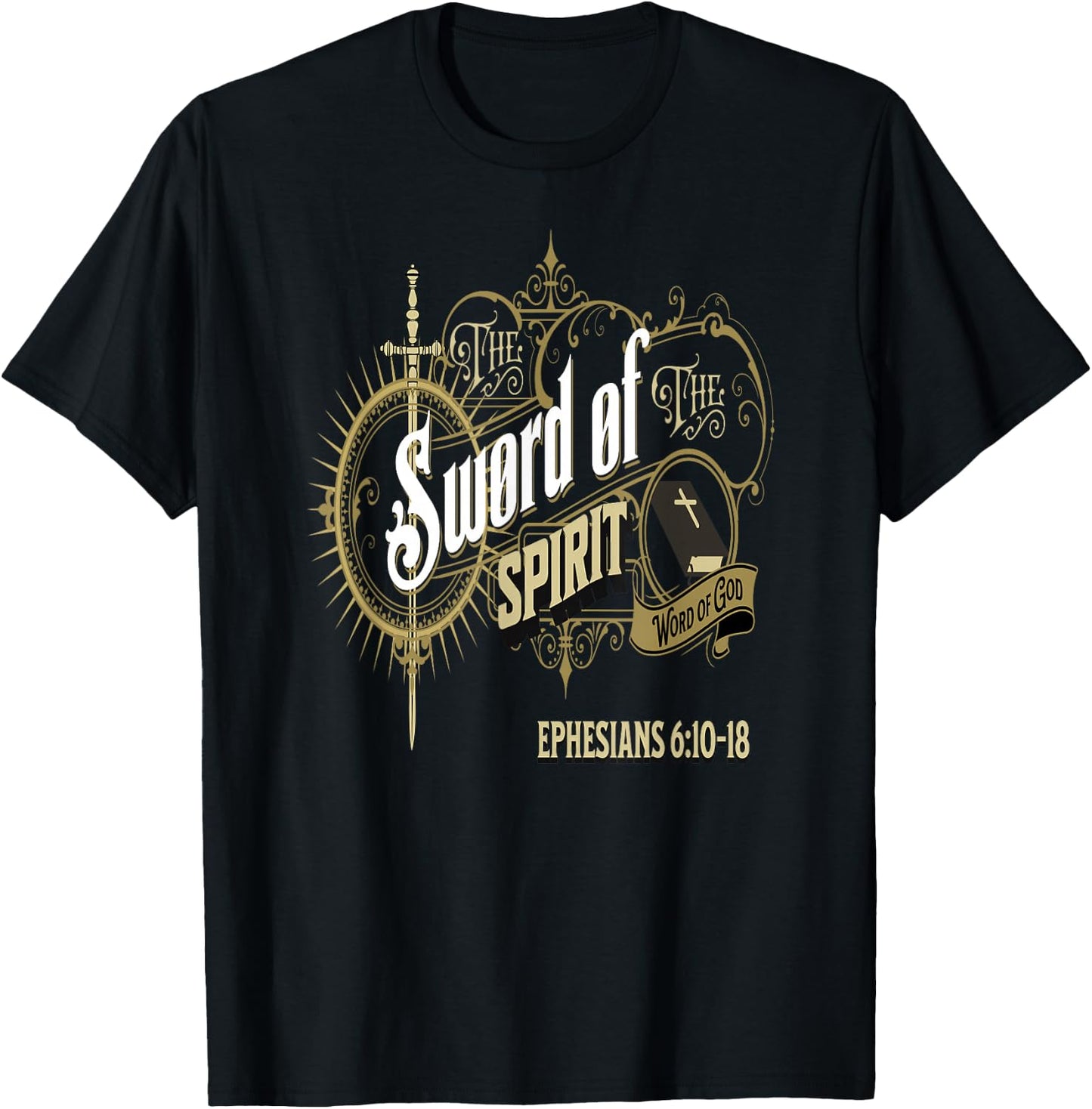 The Sword of the Spirit The Word of God Ephesians 6:10-18 T-Shirt - T-Shirt | Black