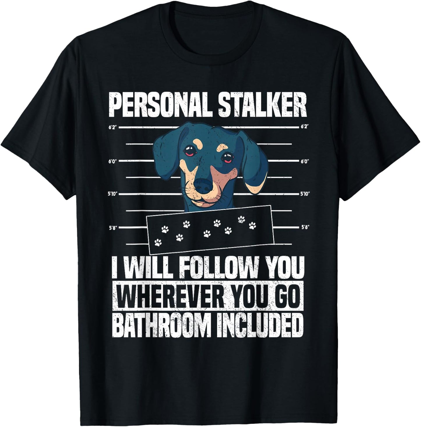 Dachshund Dog Lover Personal Stalker T-Shirt - T-Shirt | Black