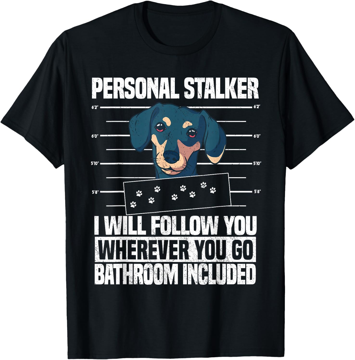 Dachshund Dog Lover Personal Stalker T-Shirt - T-Shirt | Black