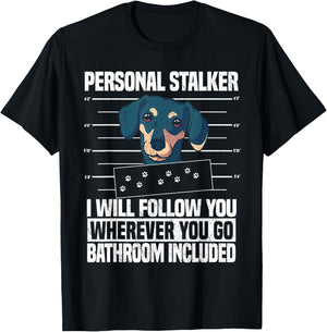 Dachshund Dog Lover Personal Stalker T-Shirt - T-Shirt | Black