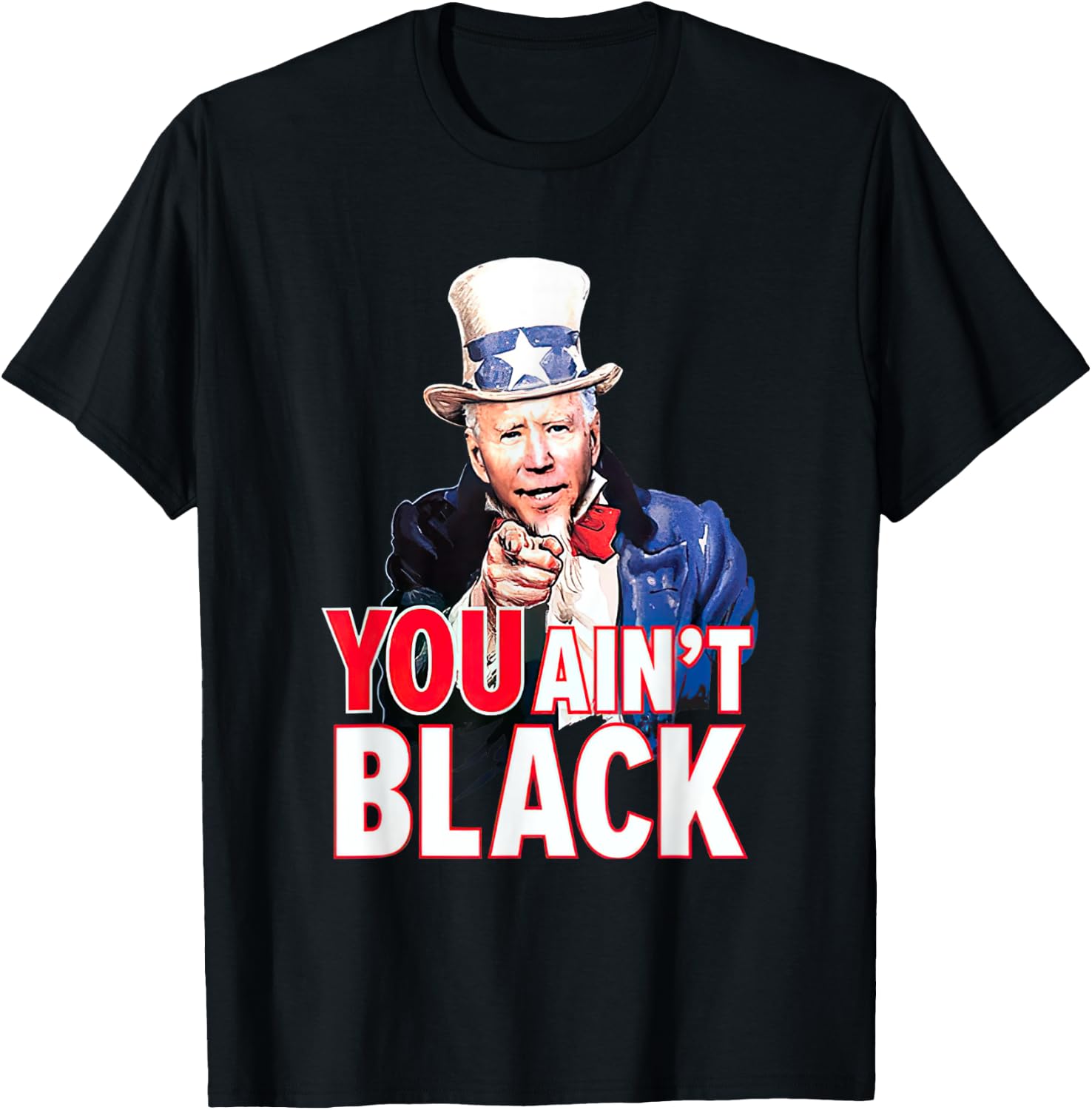 You Aint Black American 4th Of July Uncle Joe Biden Funny T-Shirt - T-Shirt | Black