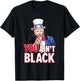 You Aint Black American 4th Of July Uncle Joe Biden Funny T-Shirt - T-Shirt | Black