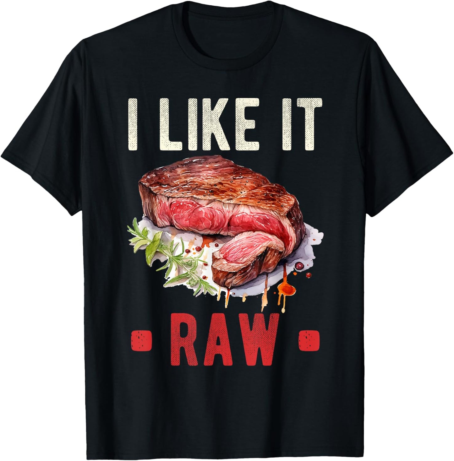 I Like It Raw Steak Wagyu Beef Meat T-Shirt - T-Shirt | Black