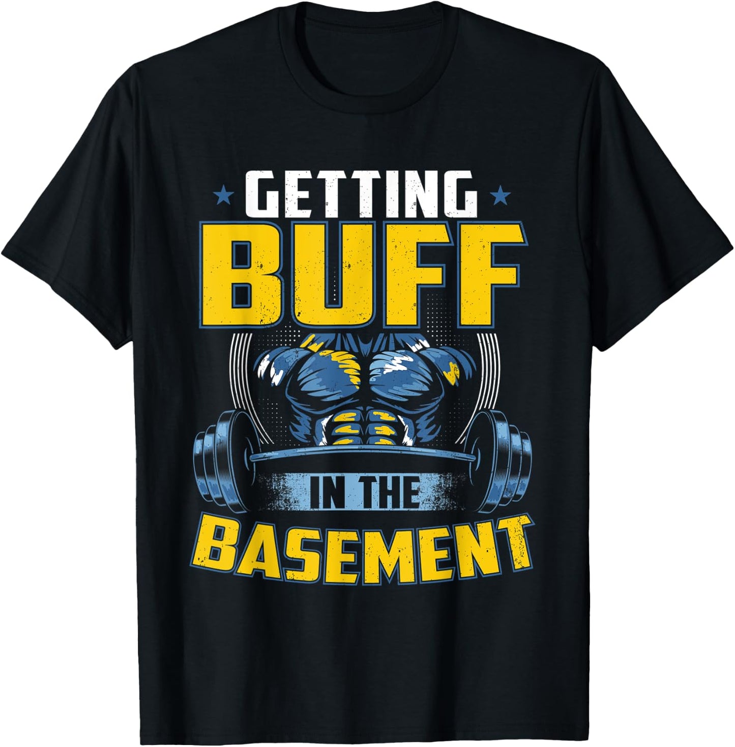 Getting Buff In The Basement Gym Workout Home Exercise Stuff T-Shirt - T-Shirt | Black