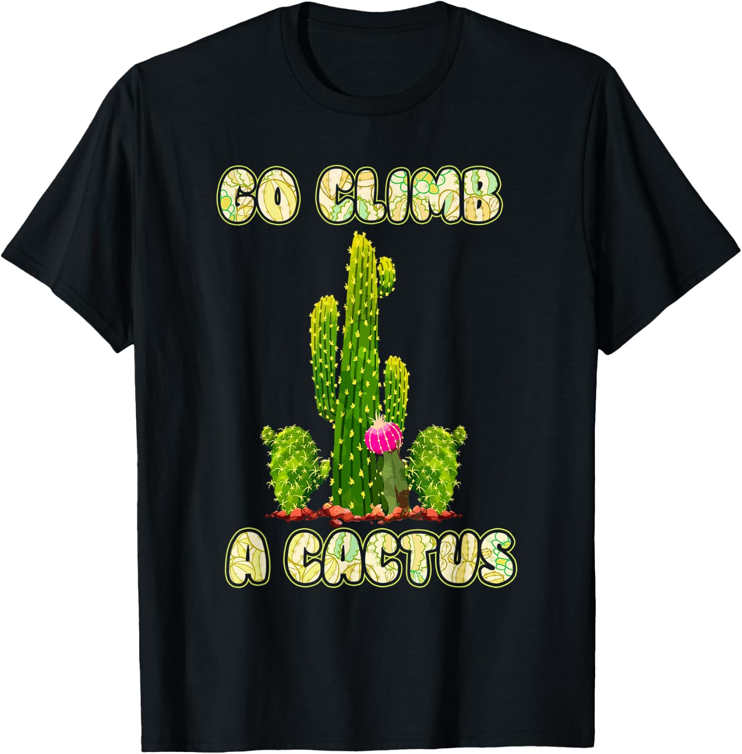 Cactus Lovers Desert Humor Go Climb A Cactus T-Shirt - T-Shirt | Black