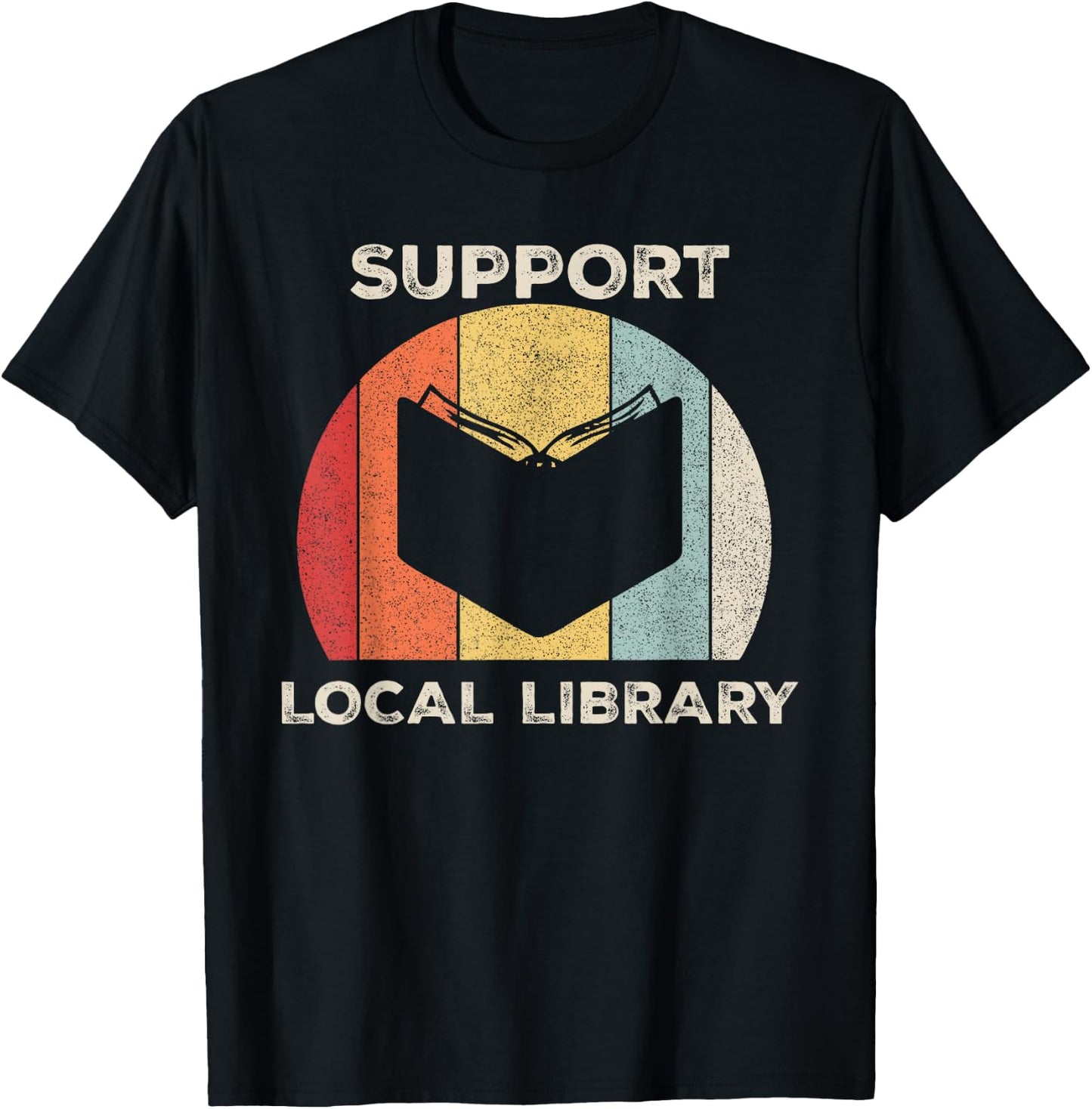 Retro Support Local Library Shirt Book Lover Librarian Gift T-Shirt - T-Shirt | Black