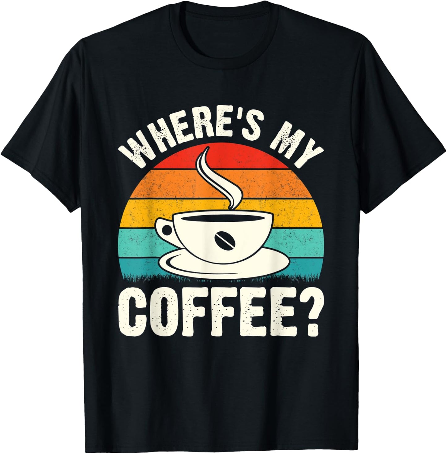 Where's My Coffee? T-Shirt - T-Shirt | Black