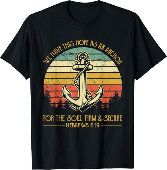 We Have This Hope As An Anchor For The Soul Christian T-Shirt - T-Shirt | Black