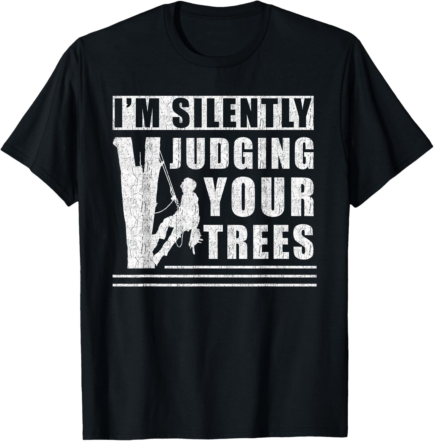 Im silently judging your trees - funny Tree Climbing T-Shirt - T-Shirt | Black