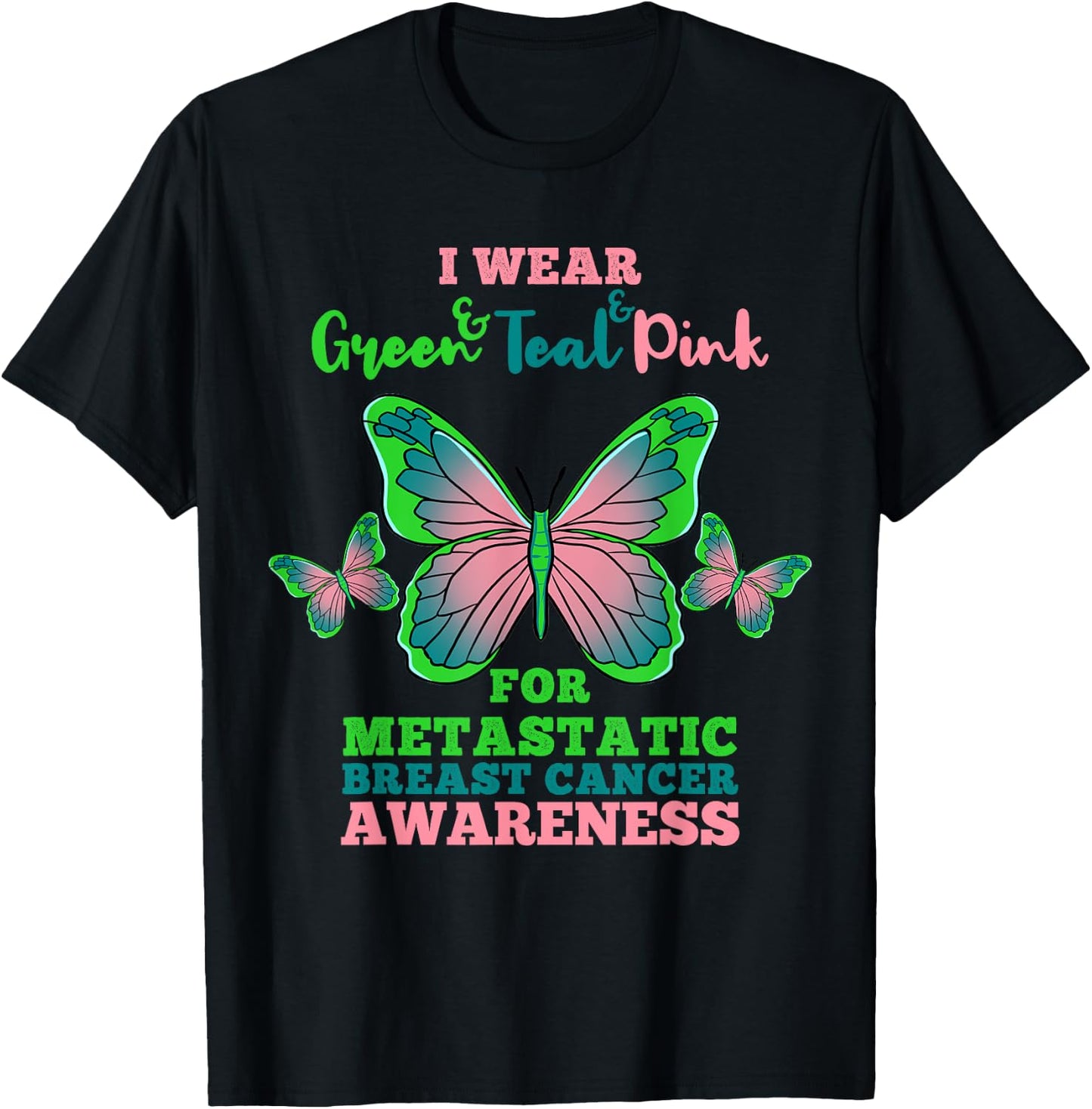 I Wear Green Teal Pink Metastatic Breast Cancer T-Shirt - T-Shirt | Black