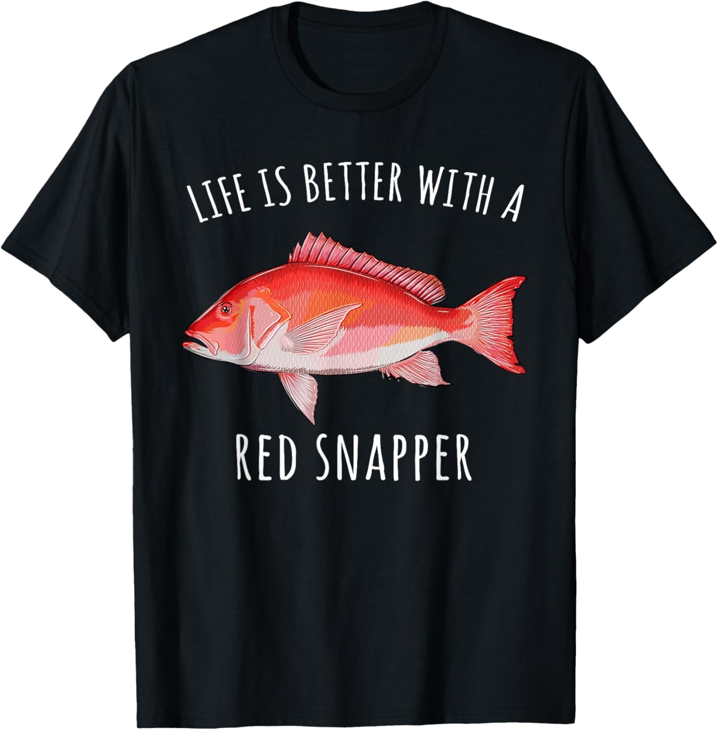 Life Is Better With A Red Snapper Funny Fish T-Shirt - T-Shirt | Black
