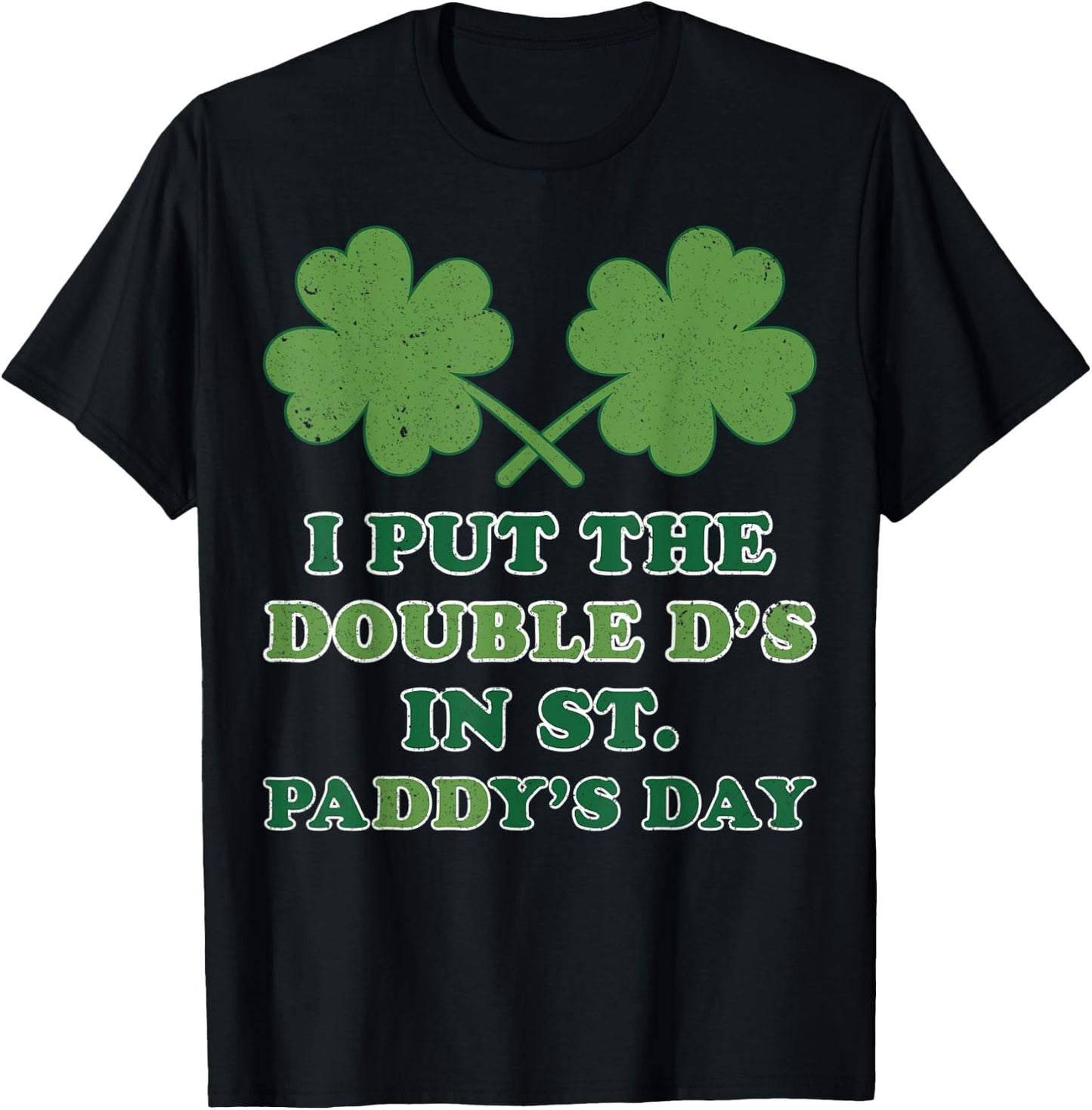 I Put The Double Ds In St Paddys Day Funny St Patricks Boobs T-Shirt - T-Shirt | Black