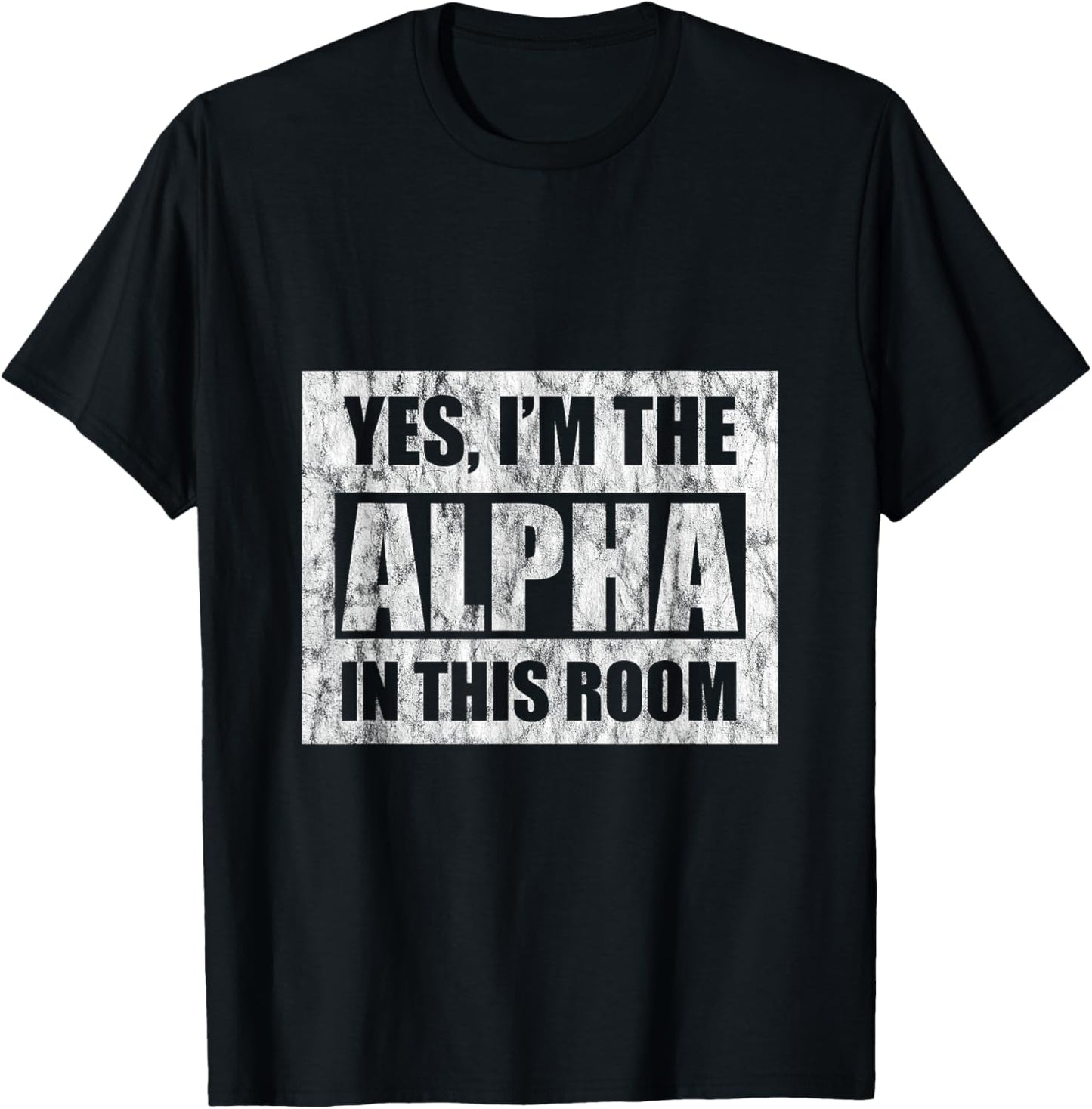 Yes, I'm The Alpha In This Room T-Shirt - T-Shirt | Black