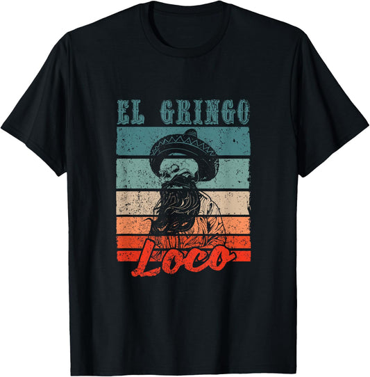El Gringo Loco Bad Hombre Funny Cinco De Mayo Fiesta Party T-Shirt - T-Shirt | Black