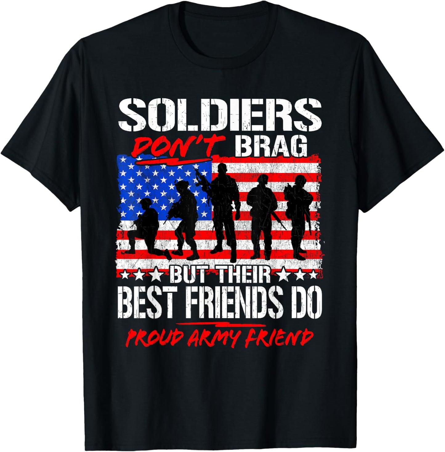 Proud Army Best Friend Soldiers Don't Brag Funny Buddy Gift T-Shirt - T-Shirt | Black
