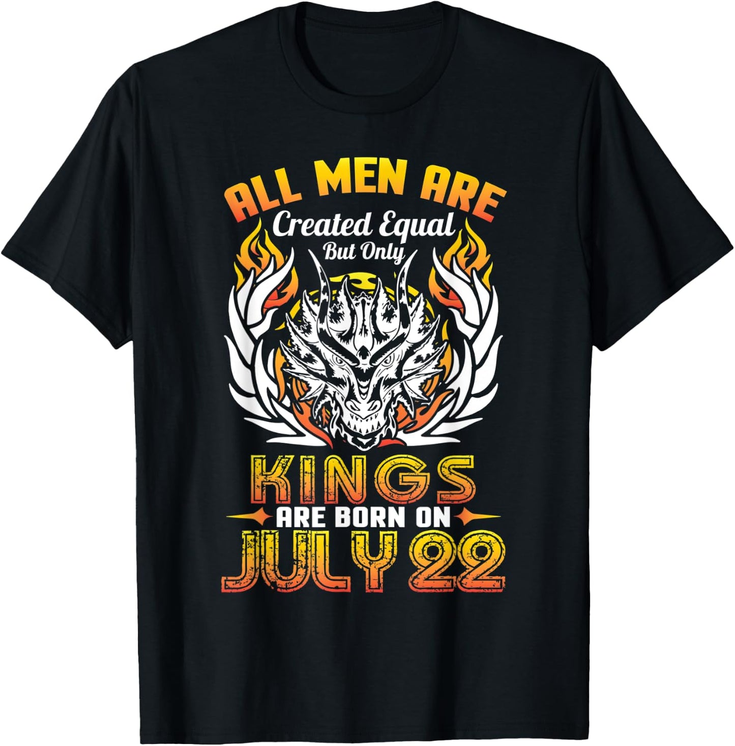 All Men Are Created Equal But Only Kings Are Born On July 22 T-Shirt - T-Shirt | Black