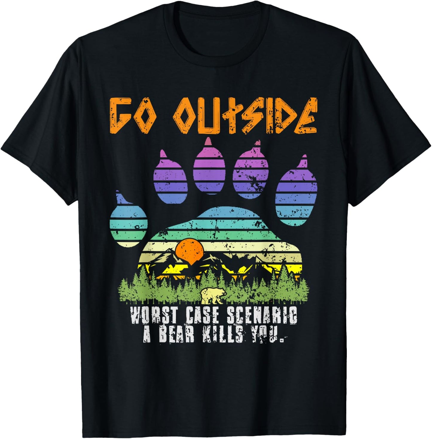 Go Outside Worst Case Scenario A Bear Eats You Camping T-Shirt - T-Shirt | Black