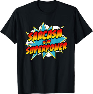 Funny Sarcastic Sarcasm Is My Superpower Sarcastic Humor T-Shirt - T-Shirt | Black