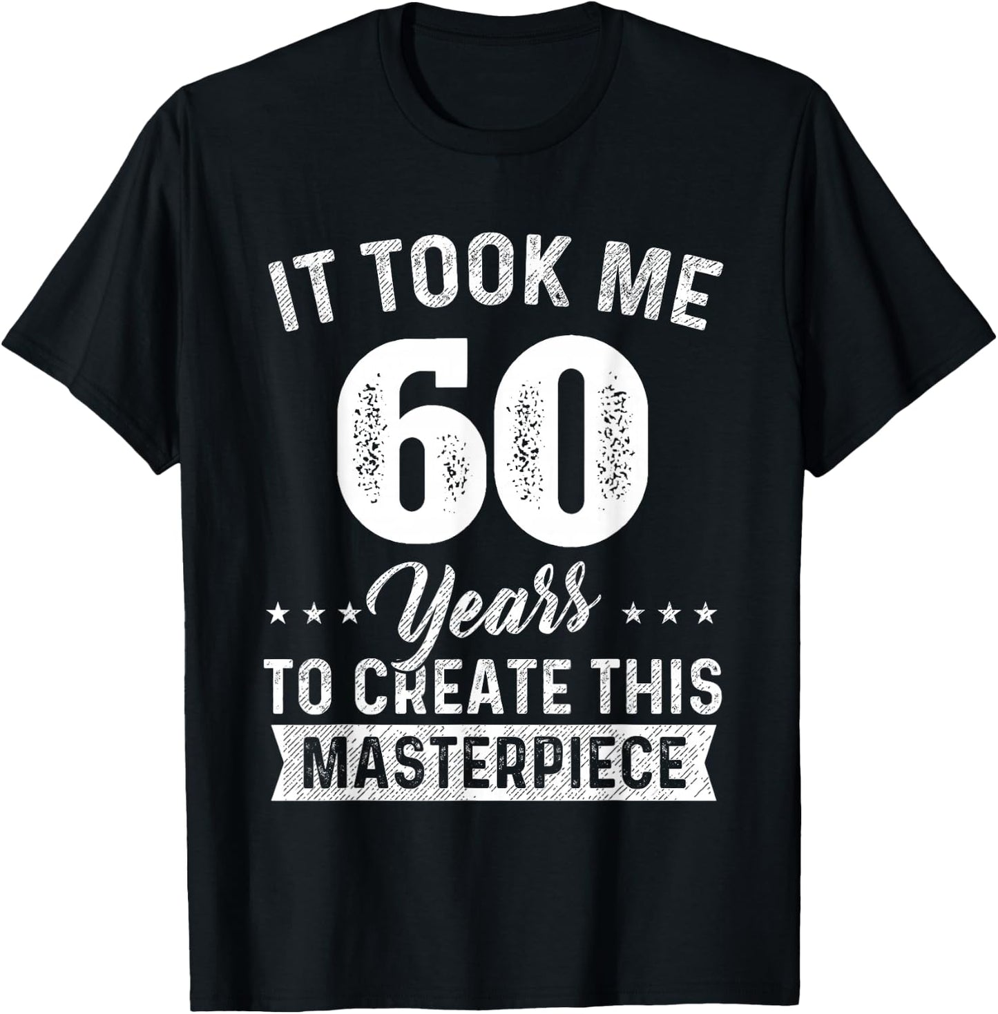 It Took Me 60 Years Masterpiece 60th Birthday 60 Years Old T-Shirt - T-Shirt | Black