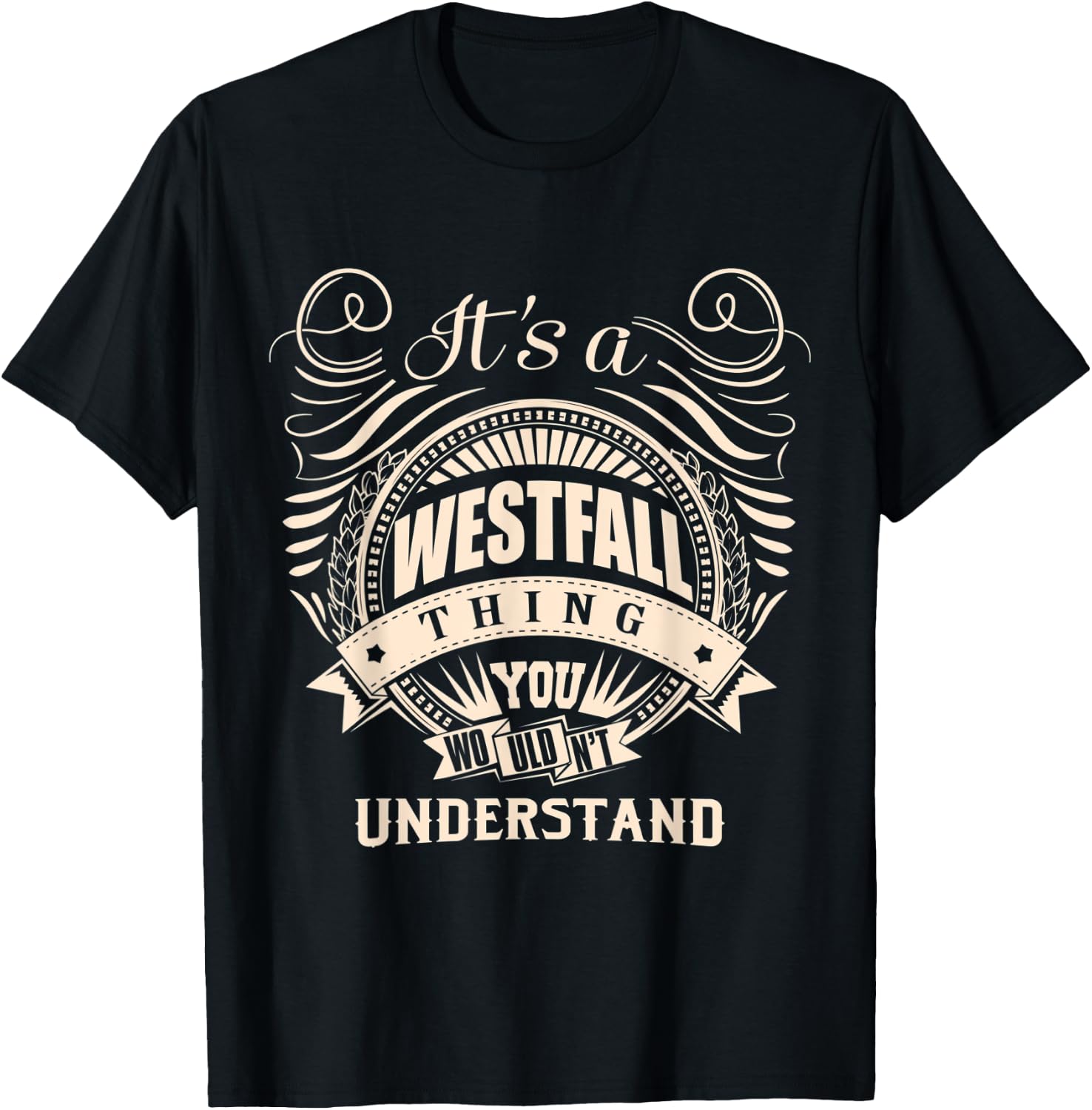 It's a WESTFALL Thing You Wouldn't Understand Gifts T-Shirt - T-Shirt | Black