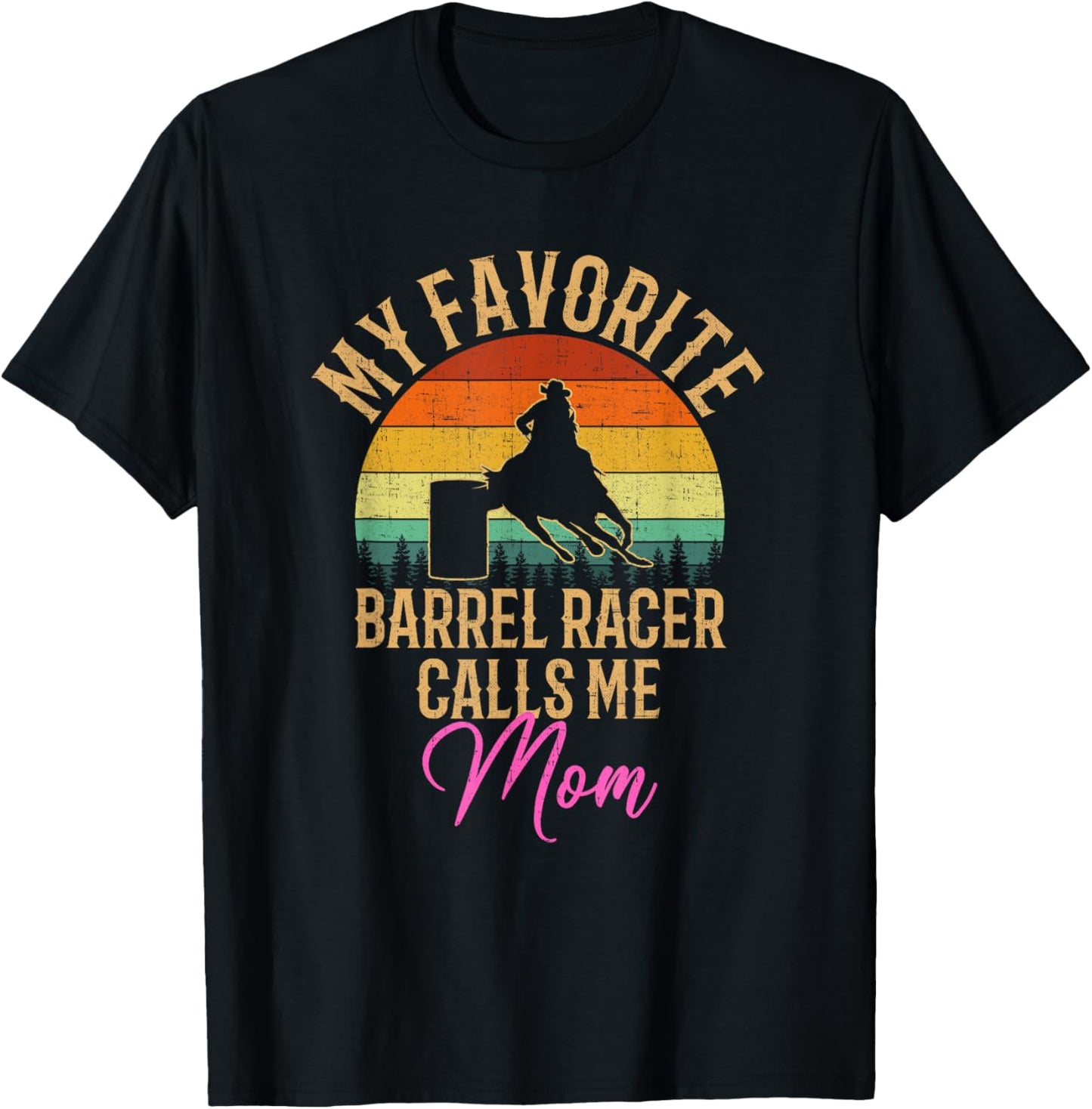 My Favorite Barrel Racer Calls Me Mom, barrel racing T-Shirt - T-Shirt | Black